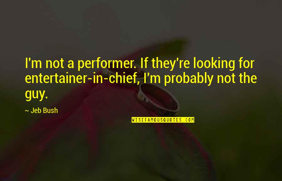 Welcome Baby Dog Quotes By Jeb Bush: I'm not a performer. If they're looking for Welcome Baby Dog Quotes By Jeb Bush: I'm not a performer. If they're looking for