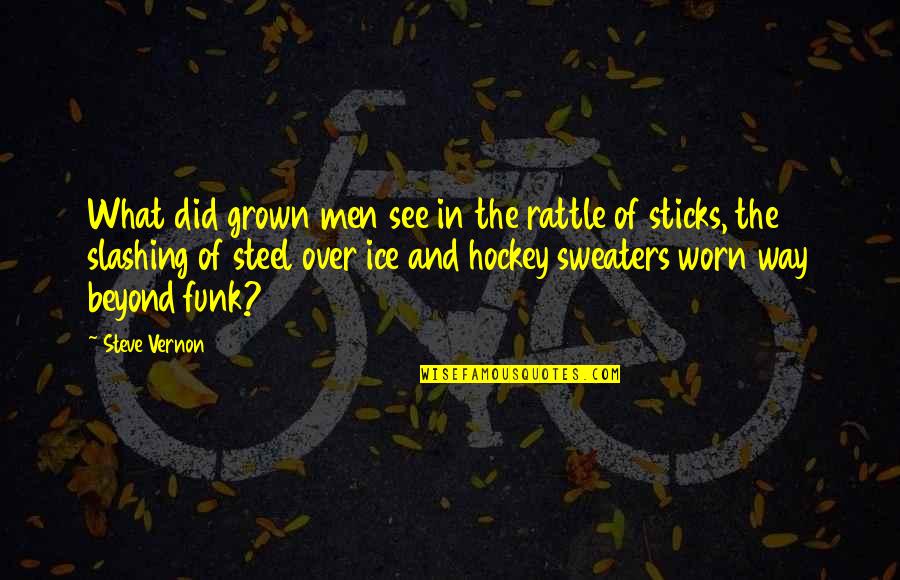 Welcome Back Home Dad Quotes By Steve Vernon: What did grown men see in the rattle