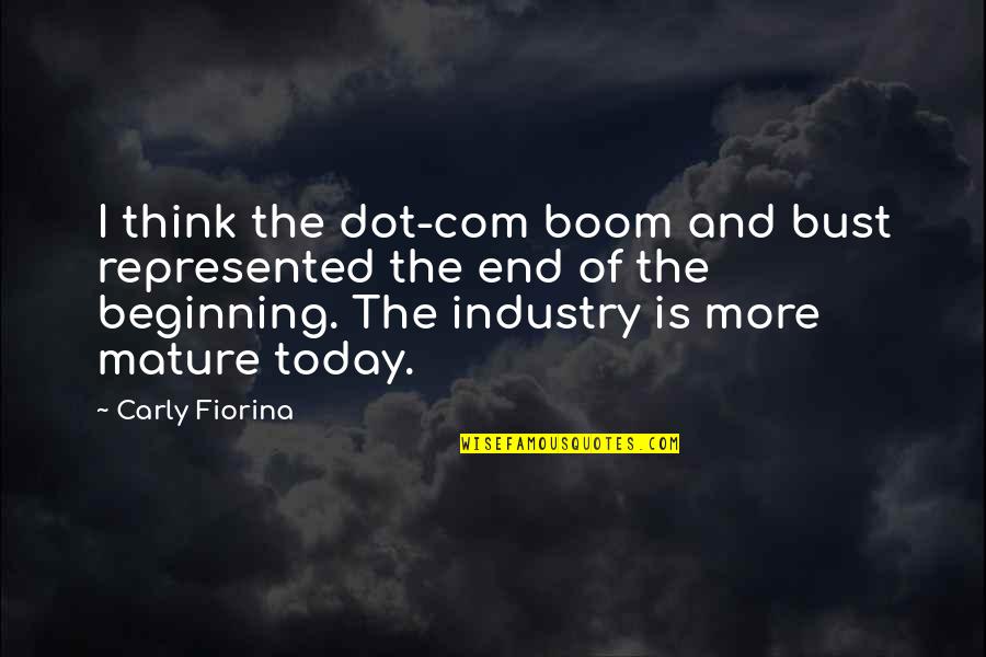 Welcome Bot Quotes By Carly Fiorina: I think the dot-com boom and bust represented