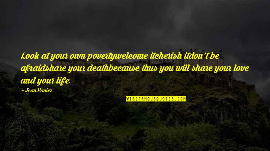 Welcome Death Quotes By Jean Vanier: Look at your own povertywelcome itcherish itdon't be Welcome Death Quotes By Jean Vanier: Look at your own povertywelcome itcherish itdon't be