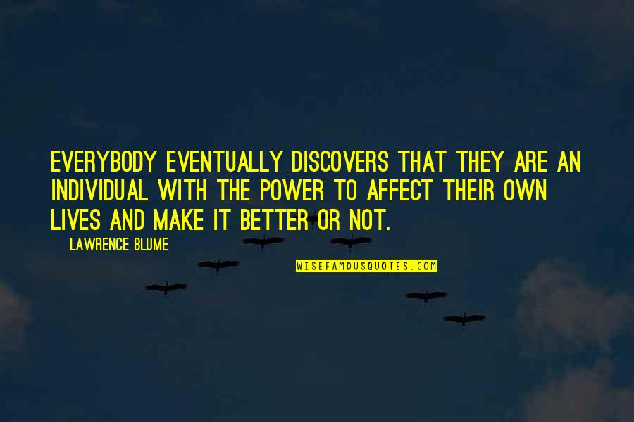 Welcome December Funny Quotes By Lawrence Blume: Everybody eventually discovers that they are an individual Welcome December Funny Quotes By Lawrence Blume: Everybody eventually discovers that they are an individual