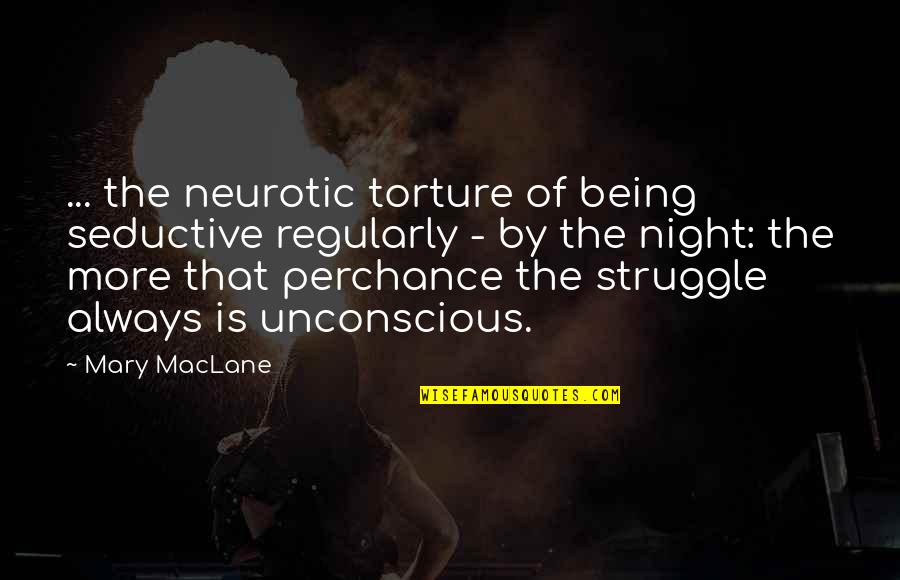 Welcome December Funny Quotes By Mary MacLane: ... the neurotic torture of being seductive regularly Welcome December Funny Quotes By Mary MacLane: ... the neurotic torture of being seductive regularly