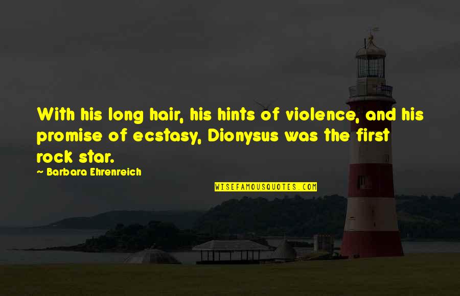 Welcome Gathering Quotes By Barbara Ehrenreich: With his long hair, his hints of violence, Welcome Gathering Quotes By Barbara Ehrenreich: With his long hair, his hints of violence,