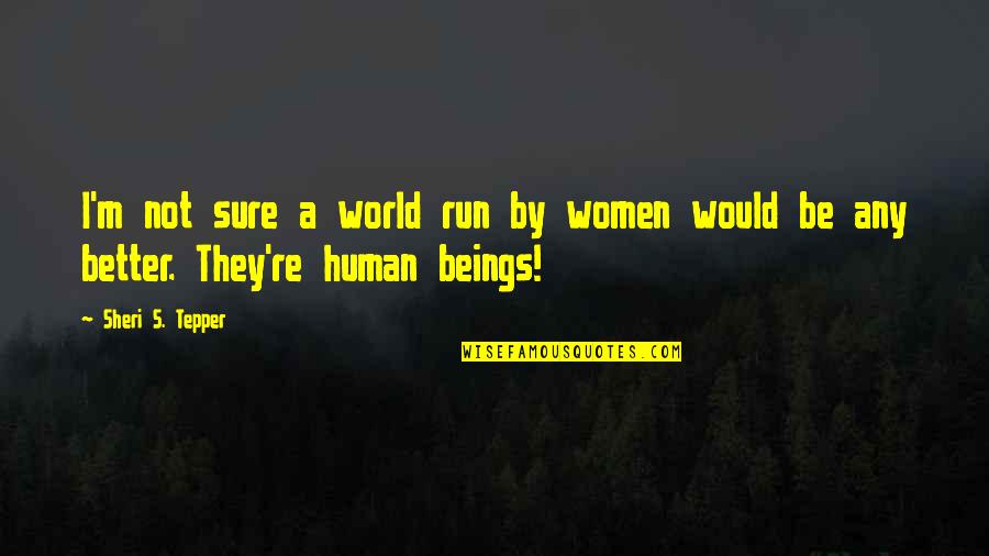 Welcome Home Puppy Quotes By Sheri S. Tepper: I'm not sure a world run by women