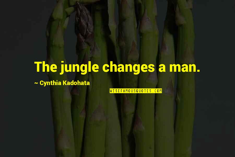 Welcome Hotel Guest Quotes By Cynthia Kadohata: The jungle changes a man. Welcome Hotel Guest Quotes By Cynthia Kadohata: The jungle changes a man.