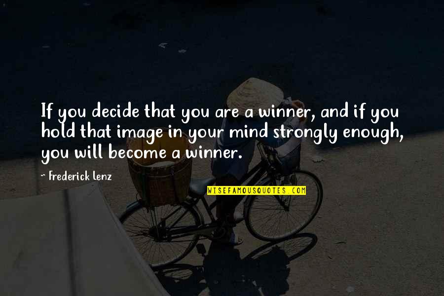 Welcome Hotel Guest Quotes By Frederick Lenz: If you decide that you are a winner, Welcome Hotel Guest Quotes By Frederick Lenz: If you decide that you are a winner,