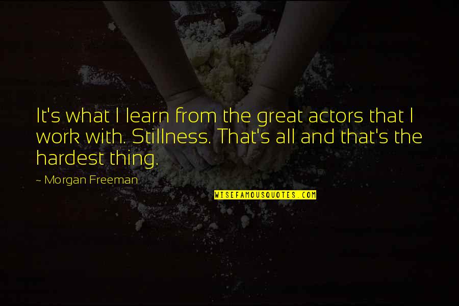 Welcome Neighbor Quotes By Morgan Freeman: It's what I learn from the great actors