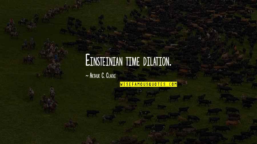 Welcome New Neighbor Quotes By Arthur C. Clarke: Einsteinian time dilation. Welcome New Neighbor Quotes By Arthur C. Clarke: Einsteinian time dilation.