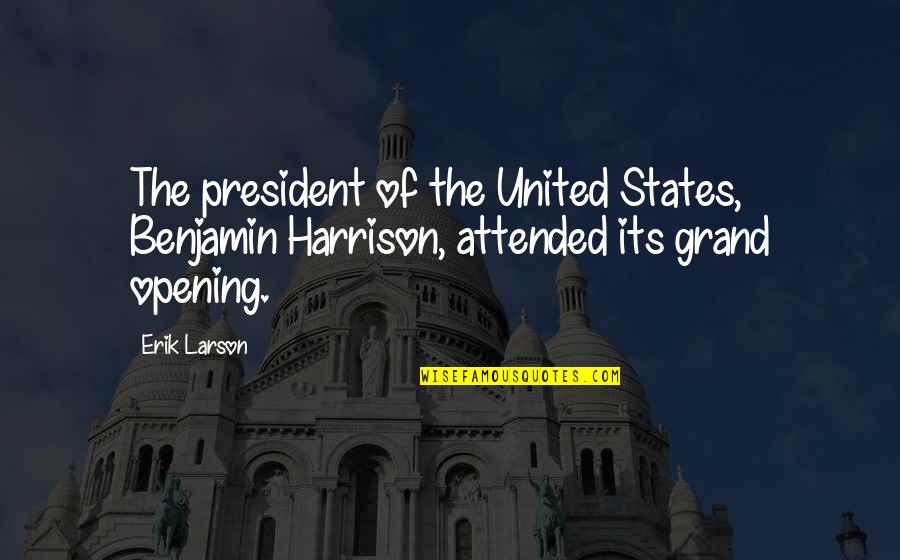 Welcome Newborn Quotes By Erik Larson: The president of the United States, Benjamin Harrison,