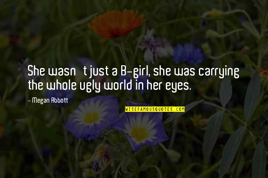 Welcome Overlords Quote Quotes By Megan Abbott: She wasn't just a B-girl, she was carrying