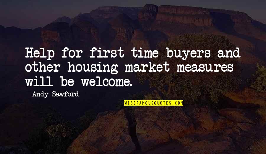 Welcome Quotes By Andy Sawford: Help for first time buyers and other housing