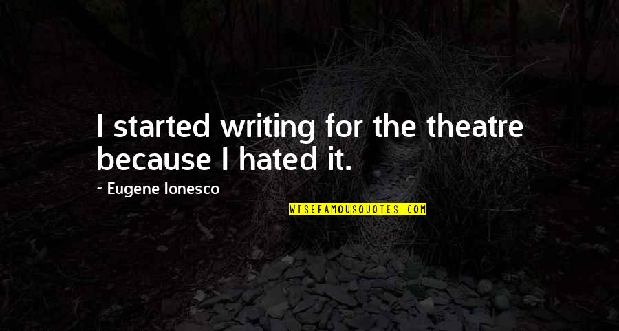 Welcome Ramadan 2013 Quotes By Eugene Ionesco: I started writing for the theatre because I Welcome Ramadan 2013 Quotes By Eugene Ionesco: I started writing for the theatre because I