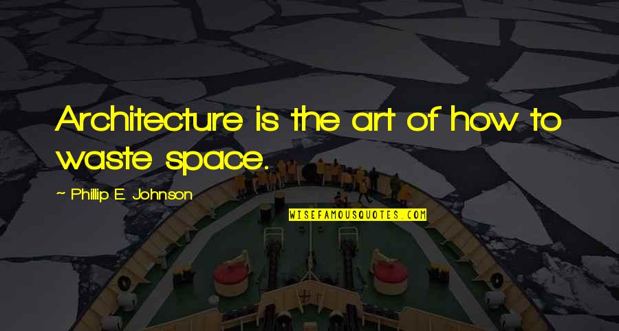 Welcome Ramadan 2013 Quotes By Phillip E. Johnson: Architecture is the art of how to waste Welcome Ramadan 2013 Quotes By Phillip E. Johnson: Architecture is the art of how to waste
