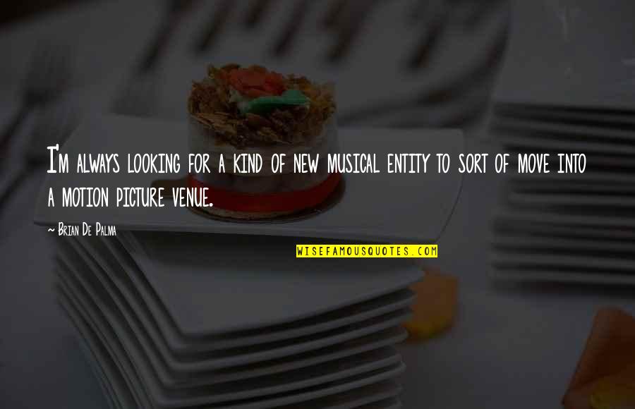 Welcome School Quotes By Brian De Palma: I'm always looking for a kind of new Welcome School Quotes By Brian De Palma: I'm always looking for a kind of new