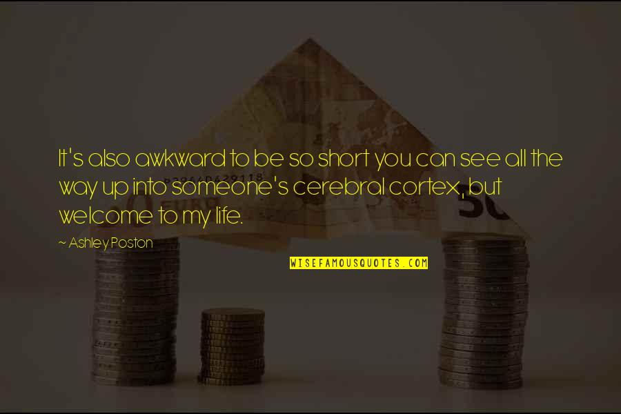 Welcome Short Quotes By Ashley Poston: It's also awkward to be so short you Welcome Short Quotes By Ashley Poston: It's also awkward to be so short you