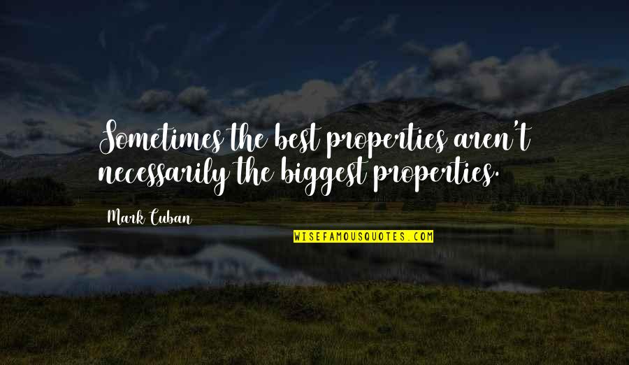 Welcome Short Quotes By Mark Cuban: Sometimes the best properties aren't necessarily the biggest