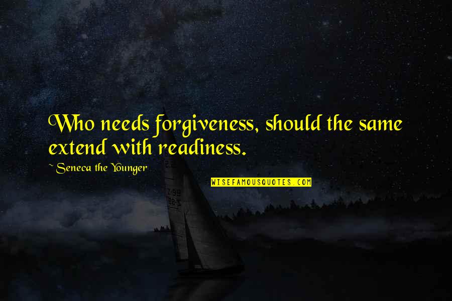 Welcome Someone In Life Quotes By Seneca The Younger: Who needs forgiveness, should the same extend with