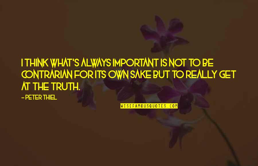 Welcome To Dubai Quotes By Peter Thiel: I think what's always important is not to