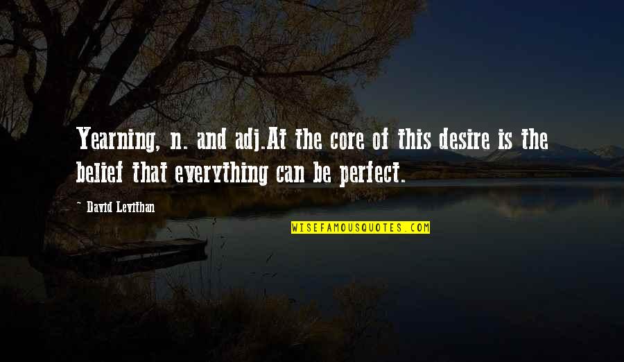 Welcome To Hollywood Quotes By David Levithan: Yearning, n. and adj.At the core of this