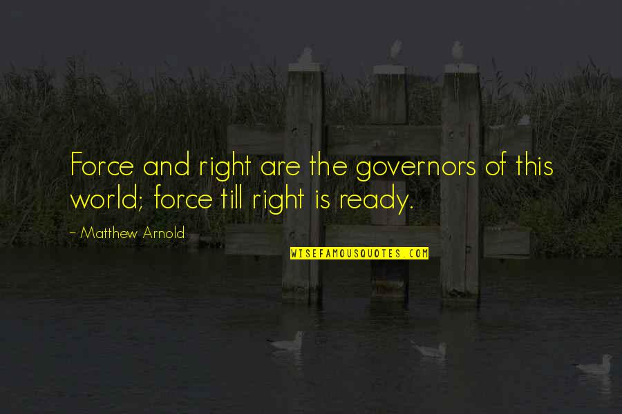 Welcome To Lebanon Quotes By Matthew Arnold: Force and right are the governors of this