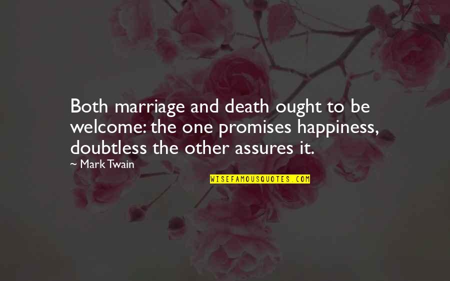 Welcome To Marriage Quotes By Mark Twain: Both marriage and death ought to be welcome: