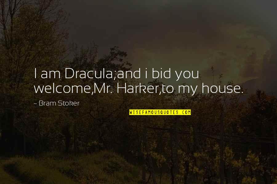 Welcome To My Quotes By Bram Stoker: I am Dracula;and i bid you welcome,Mr. Harker,to