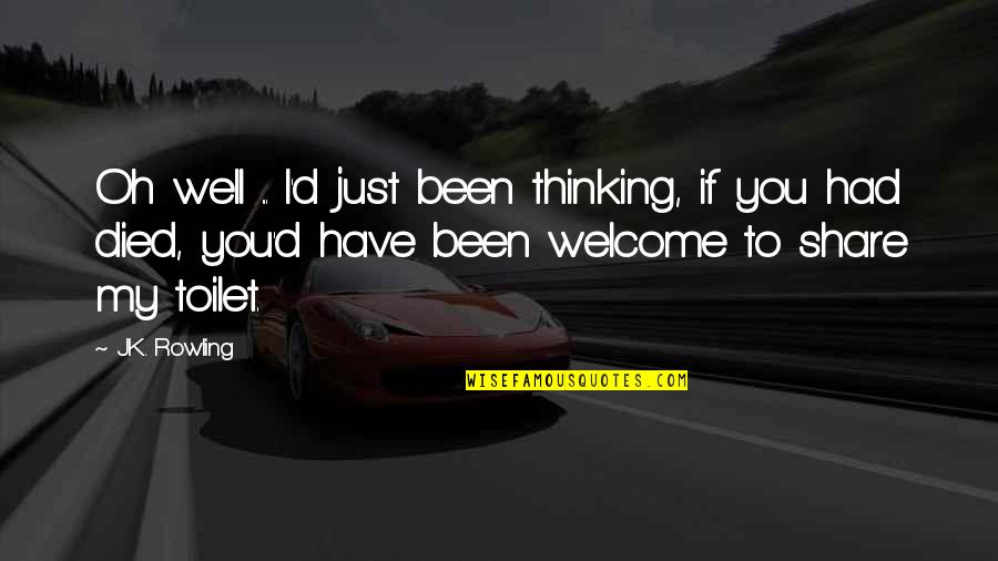 Welcome To My Quotes By J.K. Rowling: Oh well ... I'd just been thinking, if