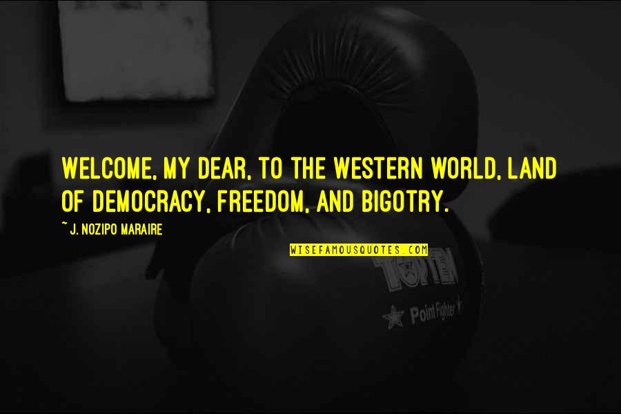 Welcome To My Quotes By J. Nozipo Maraire: Welcome, my dear, to the Western world, land Welcome To My Quotes By J. Nozipo Maraire: Welcome, my dear, to the Western world, land