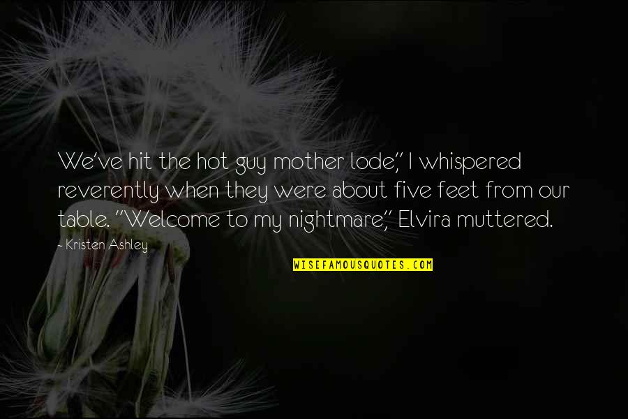 Welcome To My Quotes By Kristen Ashley: We've hit the hot guy mother lode," I Welcome To My Quotes By Kristen Ashley: We've hit the hot guy mother lode," I