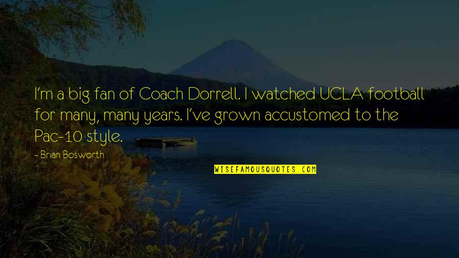 Welcome To My Silly Life Quotes By Brian Bosworth: I'm a big fan of Coach Dorrell. I