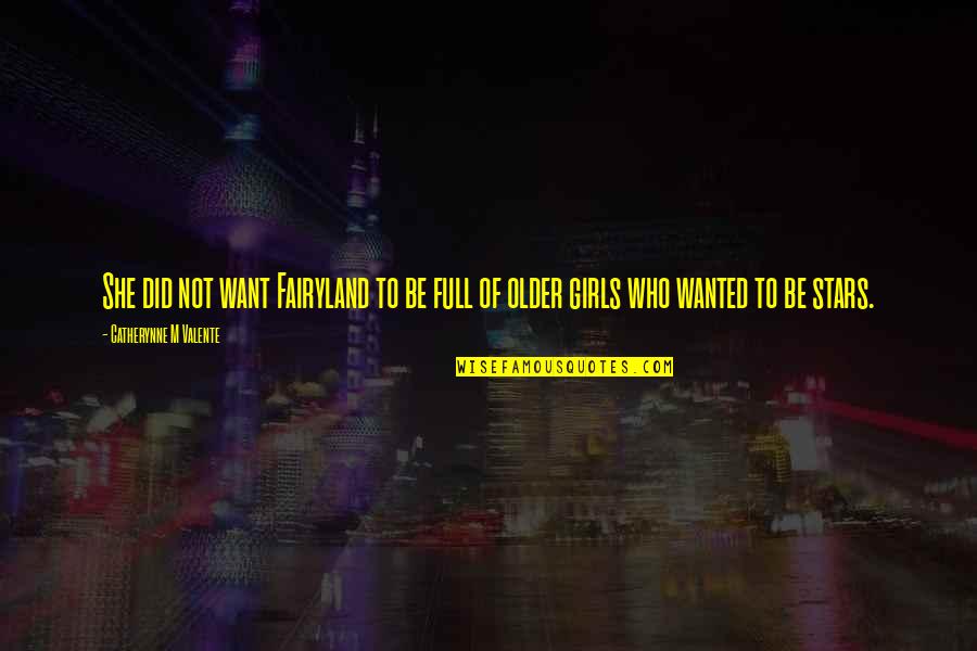 Welcome To Night Vale Pyramid Quotes By Catherynne M Valente: She did not want Fairyland to be full Welcome To Night Vale Pyramid Quotes By Catherynne M Valente: She did not want Fairyland to be full