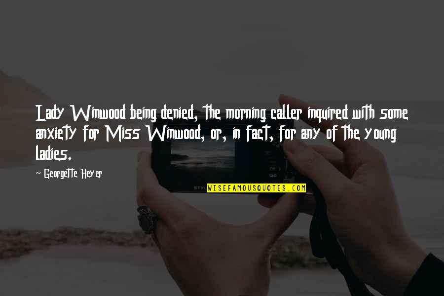 Welcome To Night Vale Quotes By Georgette Heyer: Lady Winwood being denied, the morning caller inquired Welcome To Night Vale Quotes By Georgette Heyer: Lady Winwood being denied, the morning caller inquired