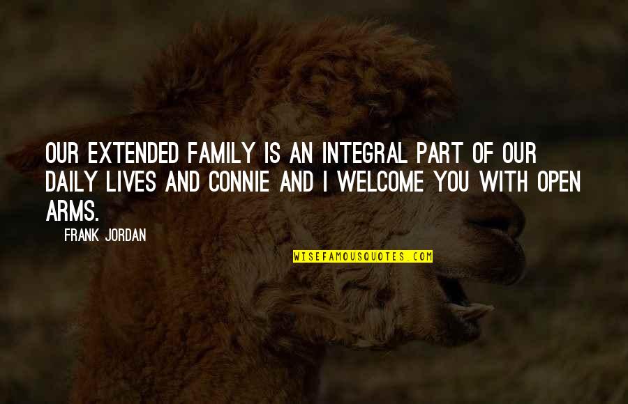 Welcome To Our Family Quotes By Frank Jordan: Our extended family is an integral part of