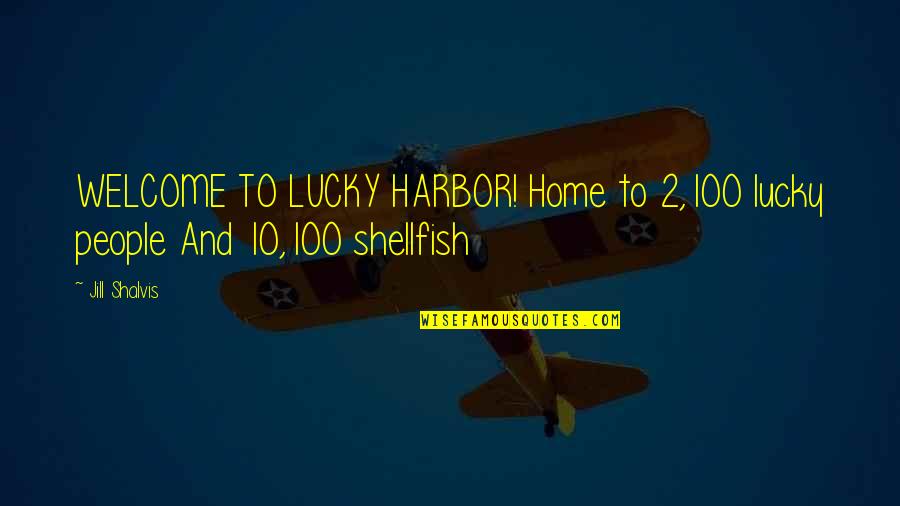 Welcome To Our Home Quotes By Jill Shalvis: WELCOME TO LUCKY HARBOR! Home to 2,100 lucky