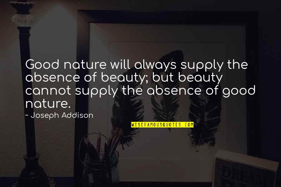 Welcome To Our World Baby Quotes By Joseph Addison: Good nature will always supply the absence of