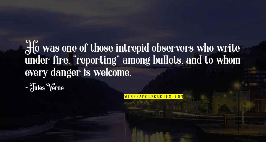 Welcome To Quotes By Jules Verne: He was one of those intrepid observers who