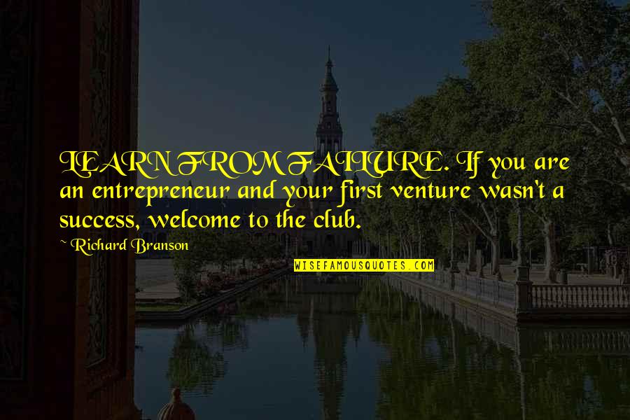 Welcome To Quotes By Richard Branson: LEARN FROM FAILURE. If you are an entrepreneur