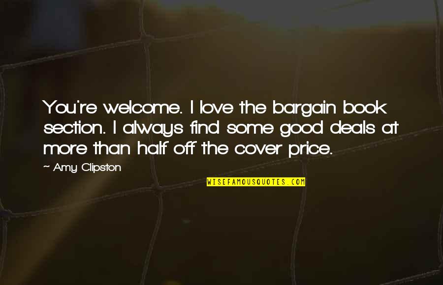 Welcome You Quotes By Amy Clipston: You're welcome. I love the bargain book section.