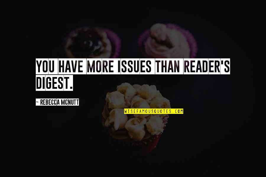 Welcomer Commands Quotes By Rebecca McNutt: You have more issues than Reader's Digest. Welcomer Commands Quotes By Rebecca McNutt: You have more issues than Reader's Digest.