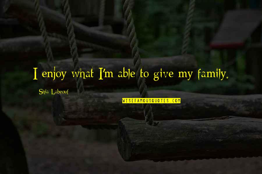 Welcomer Commands Quotes By Shia Labeouf: I enjoy what I'm able to give my Welcomer Commands Quotes By Shia Labeouf: I enjoy what I'm able to give my