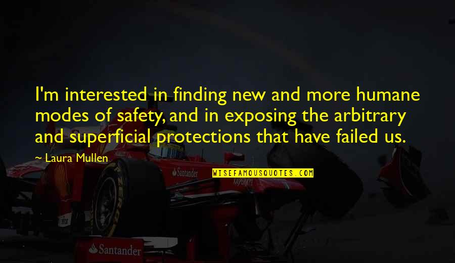 Welcomes Auto Quotes By Laura Mullen: I'm interested in finding new and more humane Welcomes Auto Quotes By Laura Mullen: I'm interested in finding new and more humane