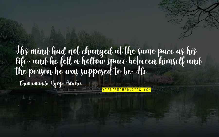 Welcomes Giving Synonym Quotes By Chimamanda Ngozi Adichie: His mind had not changed at the same Welcomes Giving Synonym Quotes By Chimamanda Ngozi Adichie: His mind had not changed at the same