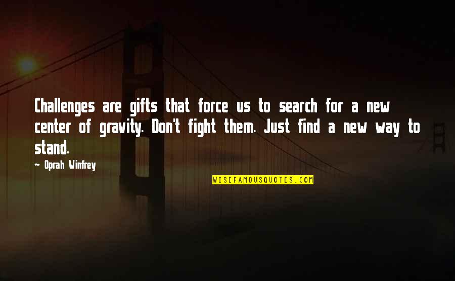 Welcoming A New Baby Quotes By Oprah Winfrey: Challenges are gifts that force us to search