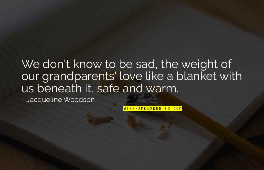 Welcoming Change Quotes By Jacqueline Woodson: We don't know to be sad, the weight Welcoming Change Quotes By Jacqueline Woodson: We don't know to be sad, the weight