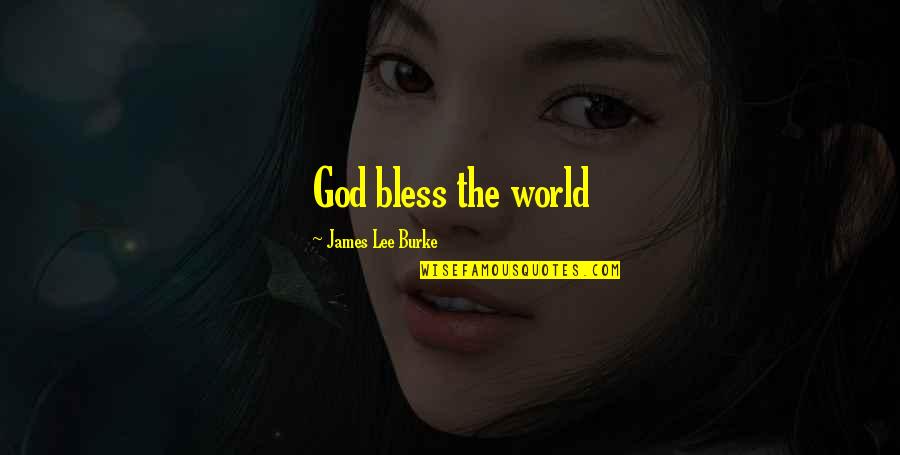 Welcoming Immigrants Quotes By James Lee Burke: God bless the world