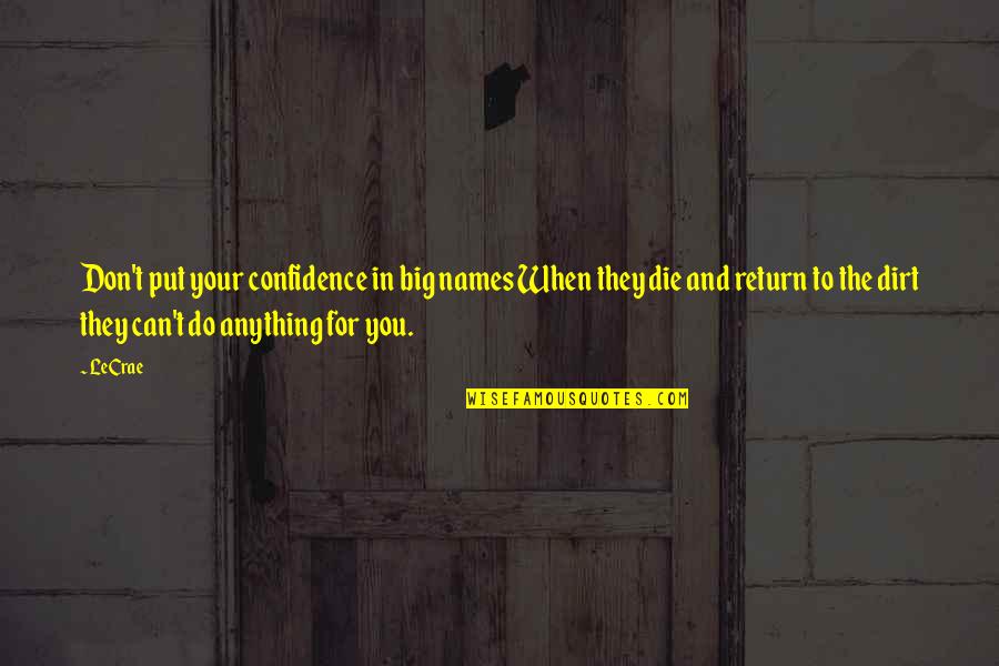 Welcoming Others Quotes By LeCrae: Don't put your confidence in big names When