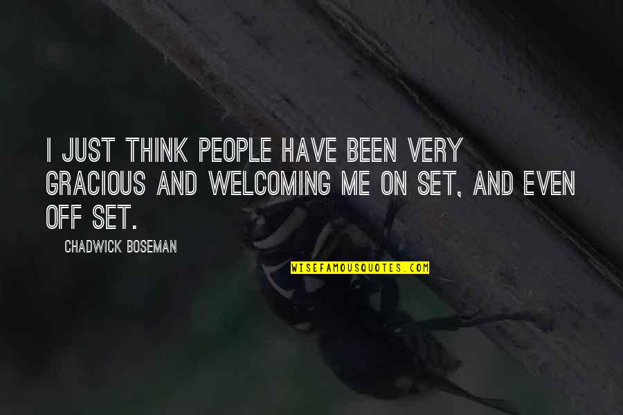 Welcoming People Quotes By Chadwick Boseman: I just think people have been very gracious
