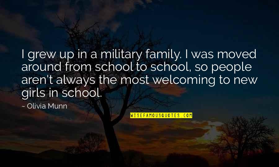 Welcoming People Quotes By Olivia Munn: I grew up in a military family. I