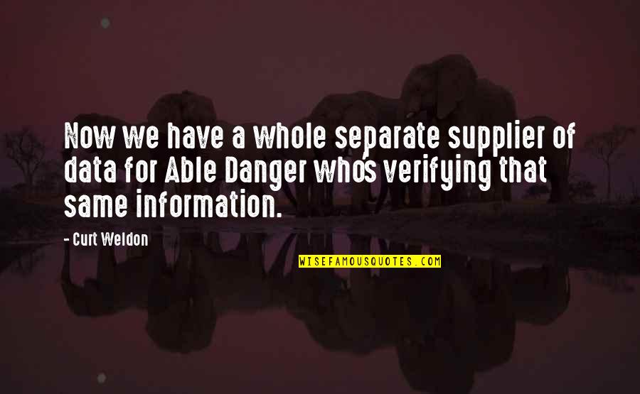 Weldon Quotes By Curt Weldon: Now we have a whole separate supplier of