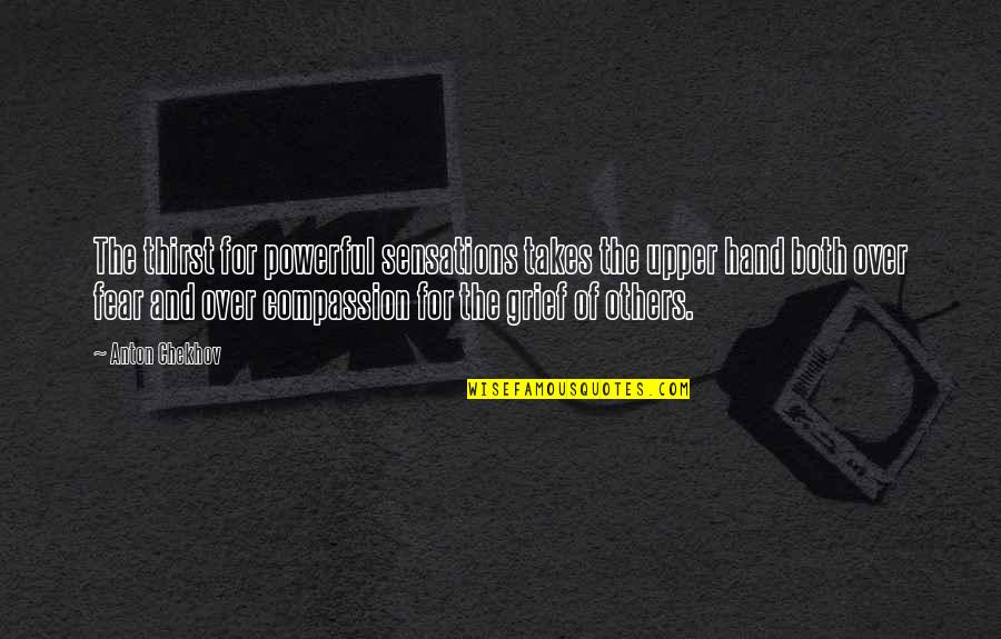 Weldspec Quotes By Anton Chekhov: The thirst for powerful sensations takes the upper